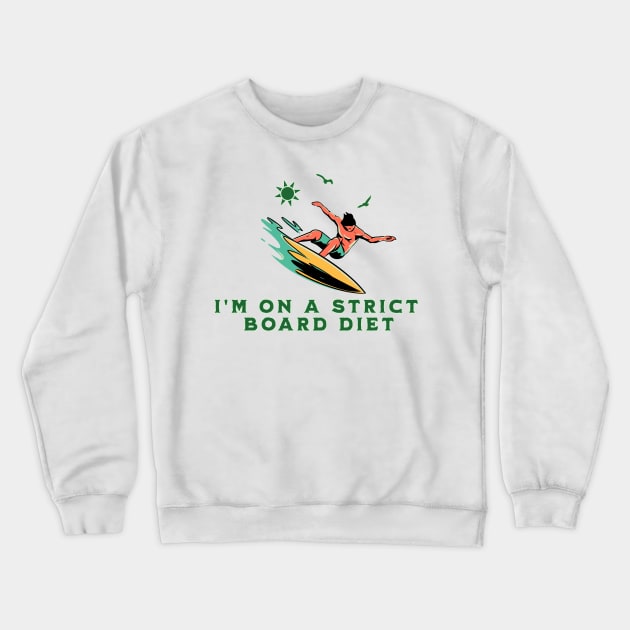 I'm On A Strict Board Diet Crewneck Sweatshirt by Wild Wear Ventures